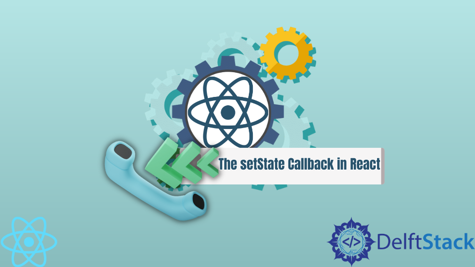 the-setstate-callback-in-react-delft-stack